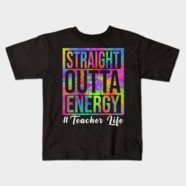 Teacher Straight Outta Energy Teacher Life Kids T-Shirt by marisamegan8av